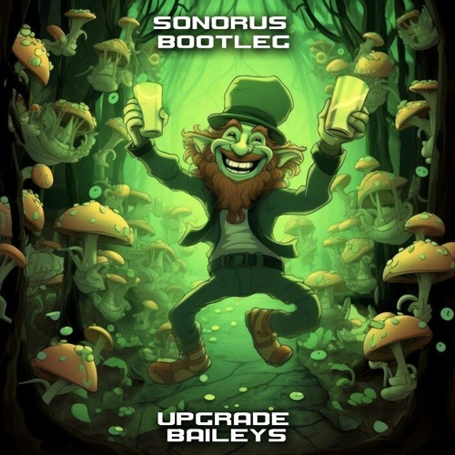 Baileys - Upgrade (Sonorus Bootleg)