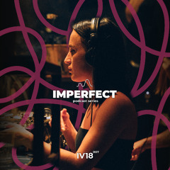 Imperfect Sound Podcast - IV18 007