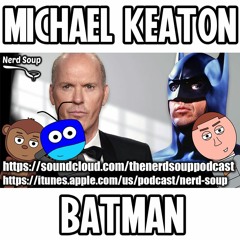 Michael Keaton Returning as Batman in The Flash - The Nerd Soup Podcast!