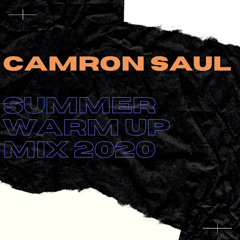Camron Saul - Summer Warm Up Mix 2020