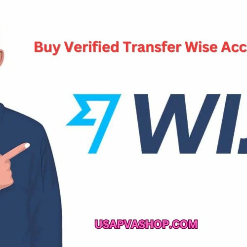 Stream Buy Verified Transfer Wise Accounts 2024 by Angel Sadiya