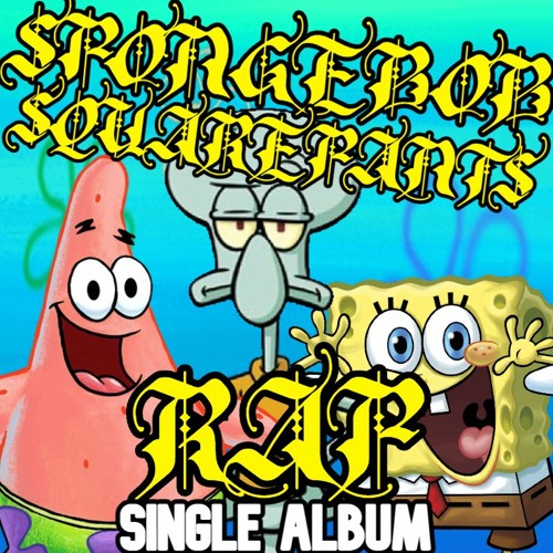 Stream SpongeBob SquarePants Rap - BIG Chunkier X Italian Dressing by ...