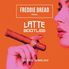 Freddie Dredd - Opaul [Latte Bootyleg] (6K FREE DOWNLOAD)