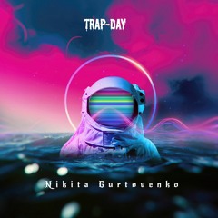{Nikita Gurtovenko} - Trap-Day