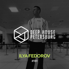 Ilya Fedorov - Deep House Petersburg #181 [March 2025]