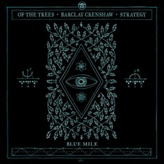 Of The Trees & Barclay Crenshaw - Blue Mile Ft. Strategy (UNEARTHLY Edit)