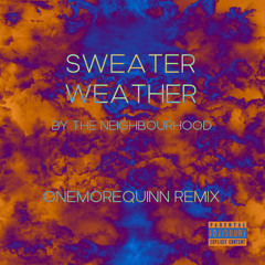 Sweater Weather - The Neighbourhood (OneMoreQuinn Remix)