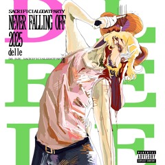 NEVER FALLING OFF (DELLE) #SACRIFICIALGOATPARTY