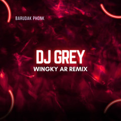 BARUDAK PHONK 2025 - WINGKY AR X DJ GREY