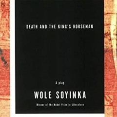 READ EBOOK EPUB KINDLE PDF Death and the King's Horseman: A Play by  Wole Soyinka 📖