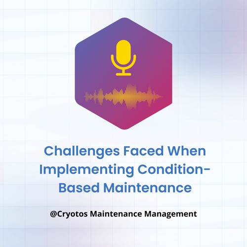 Challenges Faced When Implementing Condition-Based Maintenance
