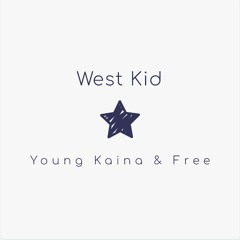 Young Kaina & Free ( West Kid Rmx )