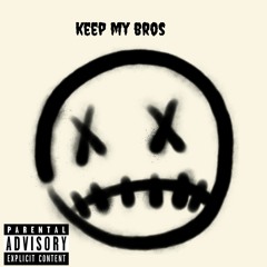 keep my bros