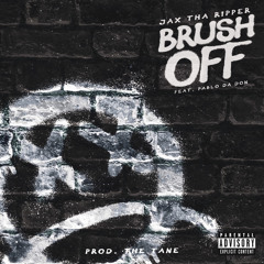 Jax Tha Ripper ft Pablo Da Don - Brush Off