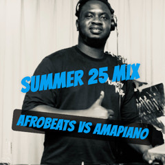 SUMMER 25 AFROBEATS VS AMAPIANO MIX