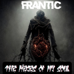 Frantic -The Pieces of My Soul [ Free Download ]