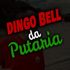 Dingo Bell da Putaria