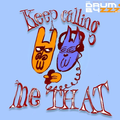 TBDNBS - Keep Calling Me That