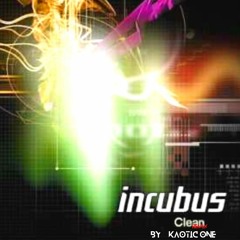 Incubus - Clean[Remix by Kaotic One]demo