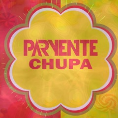 Paryente - Chupa [Free Download]