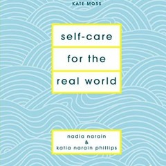[Read] EBOOK EPUB KINDLE PDF Self-care for the Real World by  Nadia Narain &  Katia N