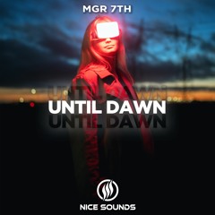 MGR 7TH - Until Dawn