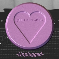 (Shit) Love Story (Unplugged)