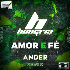 Hungria - Amor e Fé (Ander Bootleg)