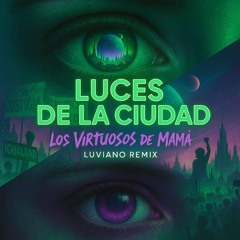 Luces de la Ciudad (Luviano Extended Mix)