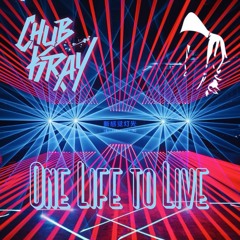 Chub Kray - One Life to Live