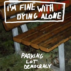 I'm Fine with Dying Alone