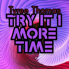 Try It 1 More Time by Tyree Thomas