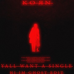 Korn - Y'all Want A Single (Hi I'm Ghost Edit)