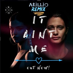Kygo ft. Selena Gomez - It Ain't Me (Arillio Remix) [EXCLUSIVE PREVIEW]