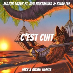 Major Lazer ft. Aya Nakamura & Swae Lee - C'est Cuit (MYS & AKSH! Remix) [FREE DOWNLOAD]