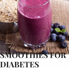 Read SMOOTHIES FOR DIABETES: Beginners guide to using smoothies to manage diabetes