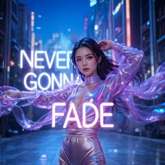 NEVER GONNA FADE (Official Audio)