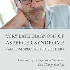 Access KINDLE PDF EBOOK EPUB Very Late Diagnosis of Asperger Syndrome (Autism Spectrum Disorder) by