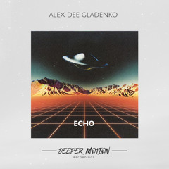 Alex Dee Gladenko - Echo