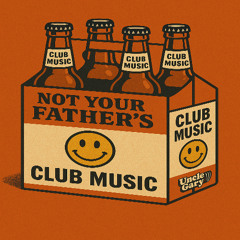 NOT YOUR FATHERS CLUB MUSIC