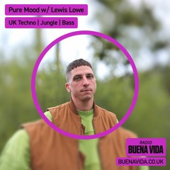 Pure Mood w/ Lewis Lowe - Radio Buena Vida 25.01.24