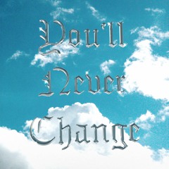 You'll Never Change