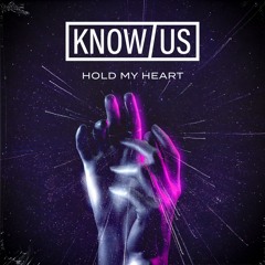 KNOW US - Hold My Heart