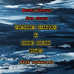 Bobby Harvey - One Touch (Anthony Sangera & Sonic Sound Remix)