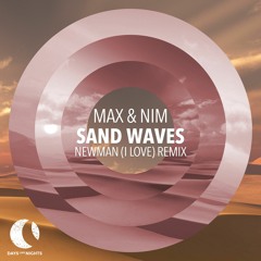 Premiere: Max & Nim - Sand Waves (Newman (I Love) Remix) [DAYS like NIGHTS]