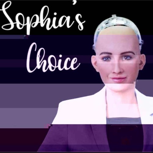 Show sample for 2/10/21: SOPHIA’S CHOICE W/ DAVID HANSON AND SOPHIA