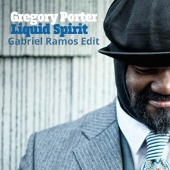Gregory Porter - Liquid Spirit (Gabriel Ramos Edit)