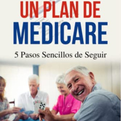 [ACCESS] EPUB ✅ Cómo elegir un plan de Medicare: 5 pasos pasos sencillos de seguir (A