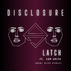 Disclosure ft. Sam Smith - Latch (Doni Alva Remix)