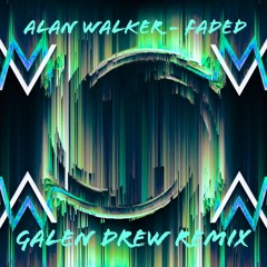 Alan Walker - Faded (Galen Drew Remix)